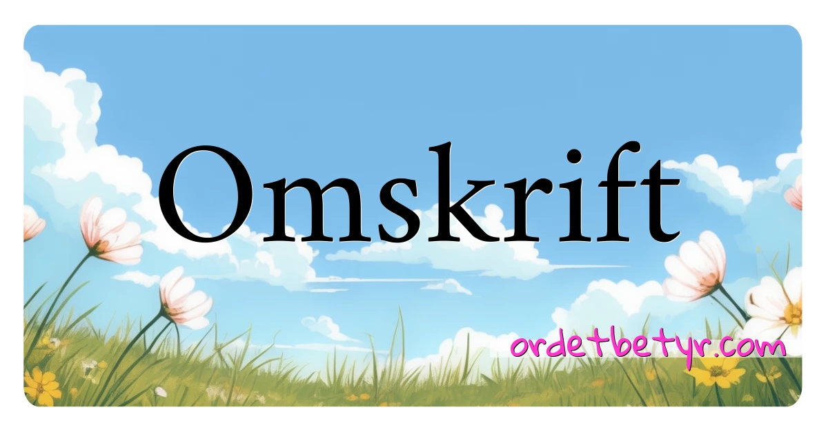 Omskrift synonymer kryssord betyr forklaring og bruk