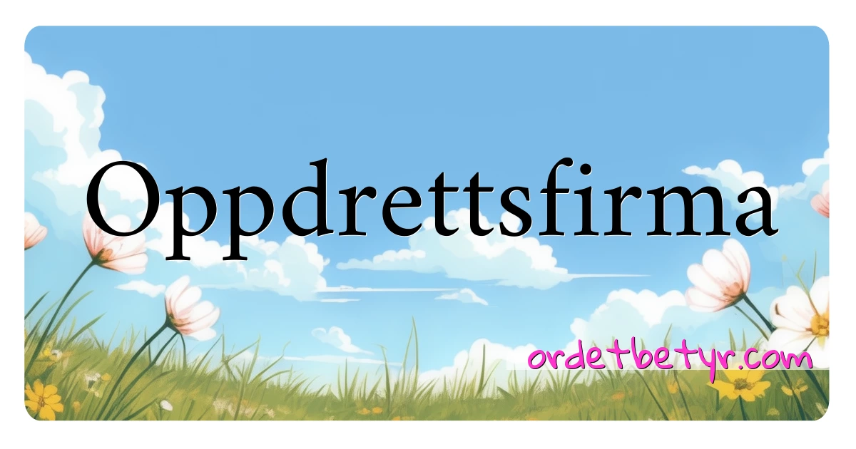 Oppdrettsfirma synonymer kryssord betyr forklaring og bruk