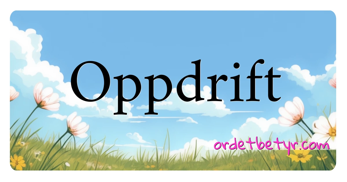 Oppdrift synonymer kryssord betyr forklaring og bruk