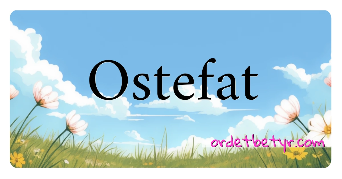 Ostefat synonymer kryssord betyr forklaring og bruk