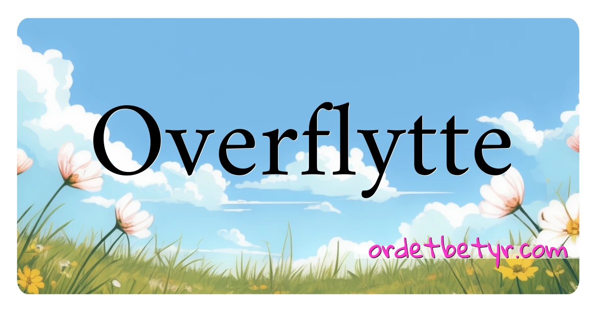 Overflytte synonymer kryssord betyr forklaring og bruk