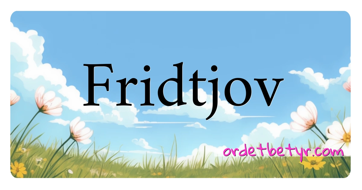 Fridtjov synonymer kryssord betyr forklaring og bruk