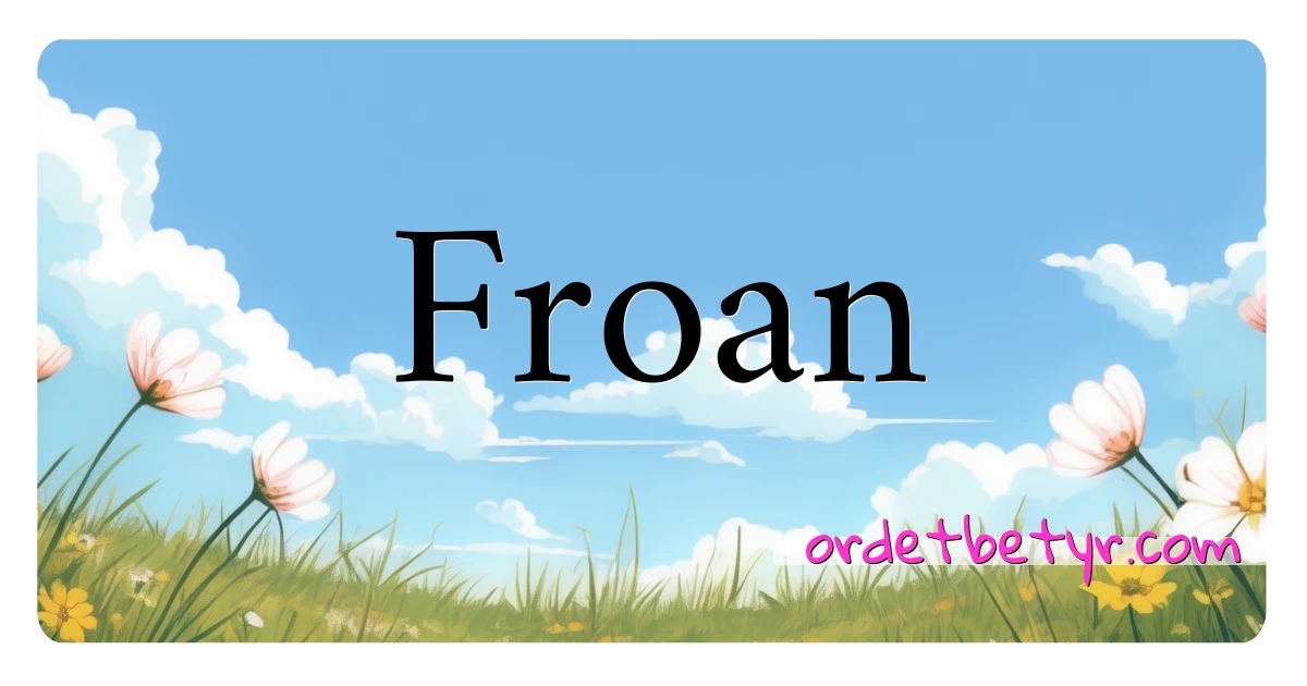 Froan synonymer kryssord betyr forklaring og bruk