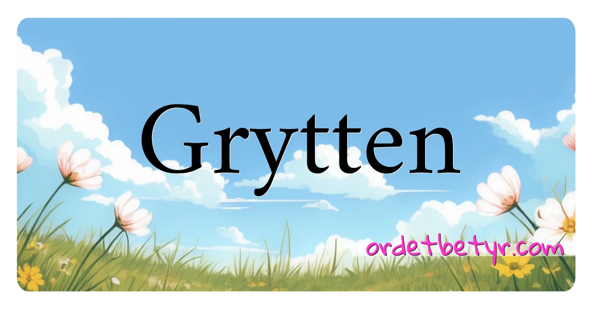 Grytten synonymer kryssord betyr forklaring og bruk