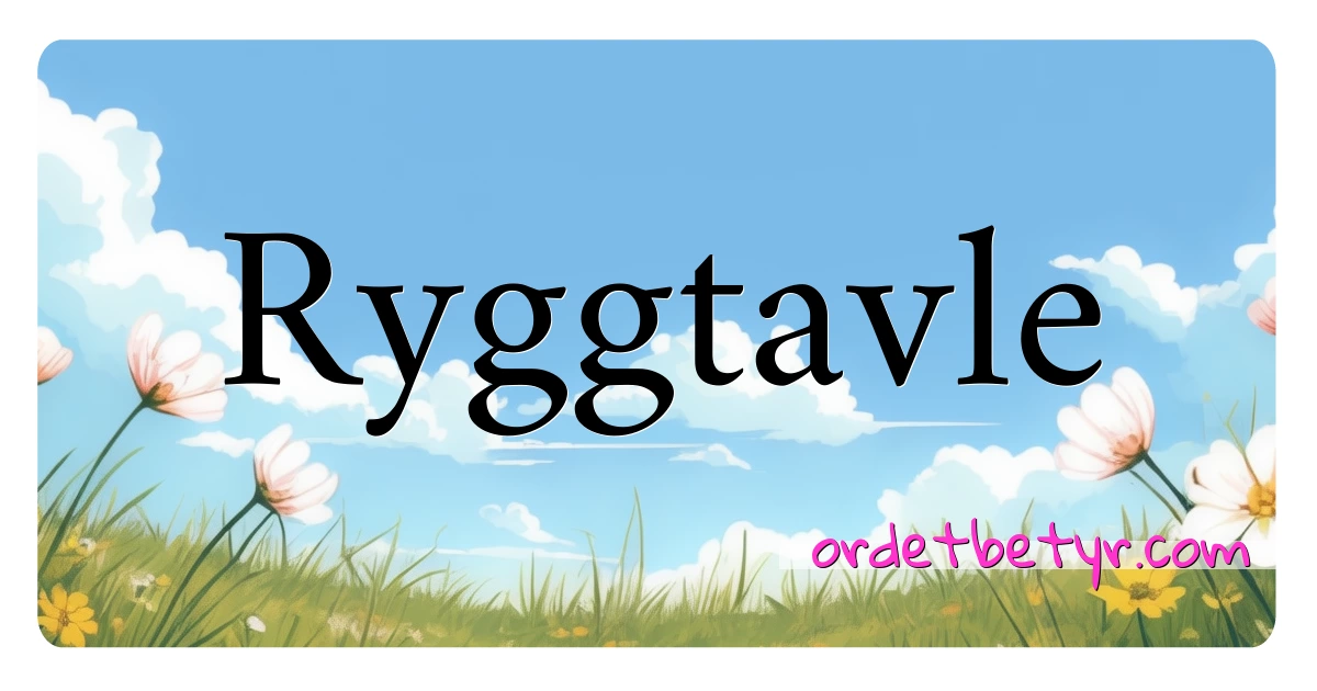 Ryggtavle synonymer kryssord betyr forklaring og bruk