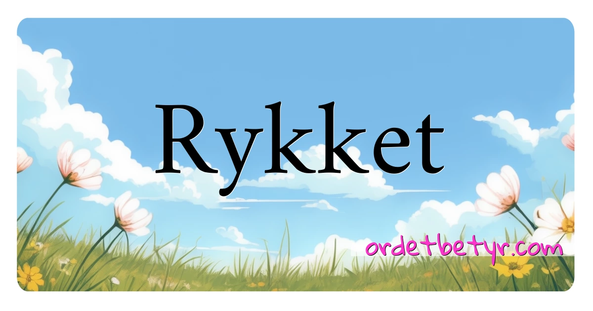 Rykket synonymer kryssord betyr forklaring og bruk