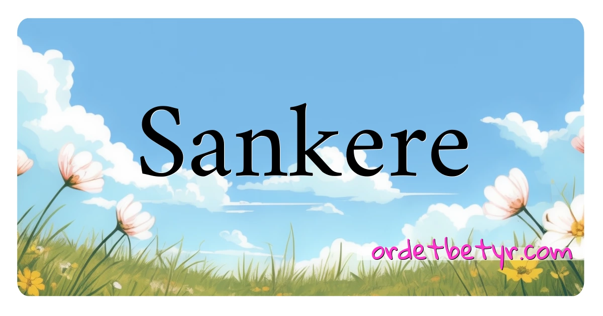 Sankere synonymer kryssord betyr forklaring og bruk