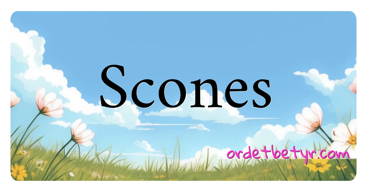 Scones synonymer kryssord betyr forklaring og bruk