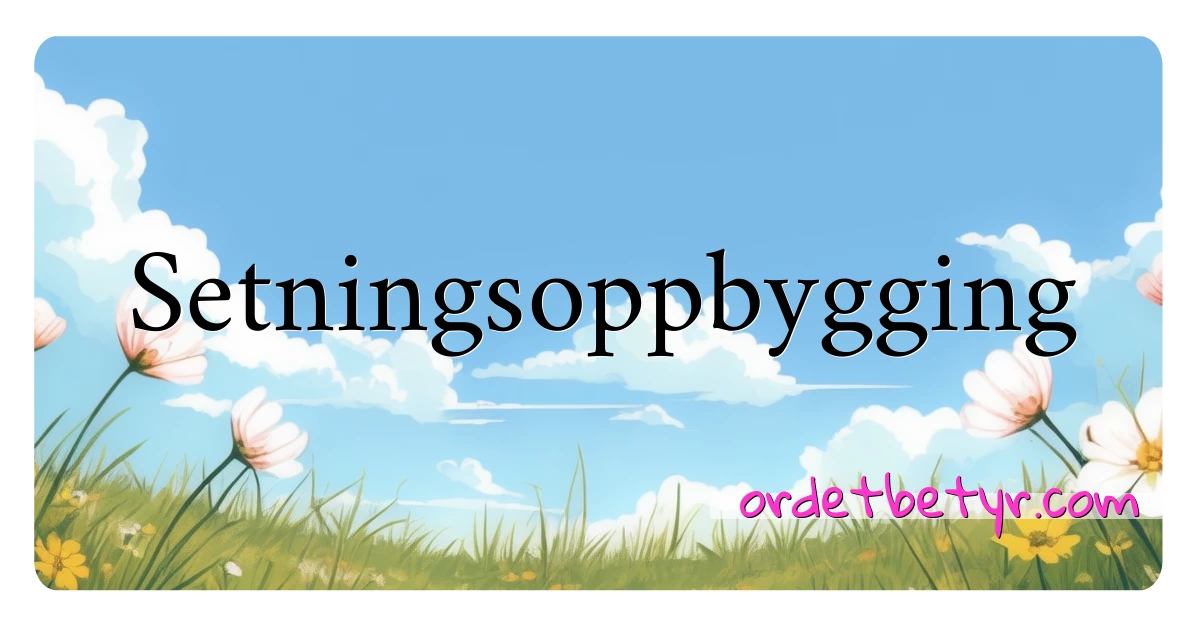 Setningsoppbygging synonymer kryssord betyr forklaring og bruk