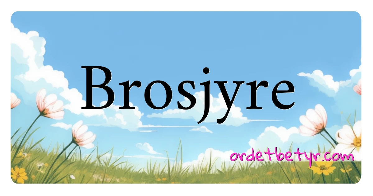 Brosjyre synonymer kryssord betyr forklaring og bruk