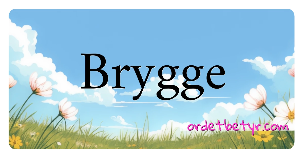 Brygge synonymer kryssord betyr forklaring og bruk