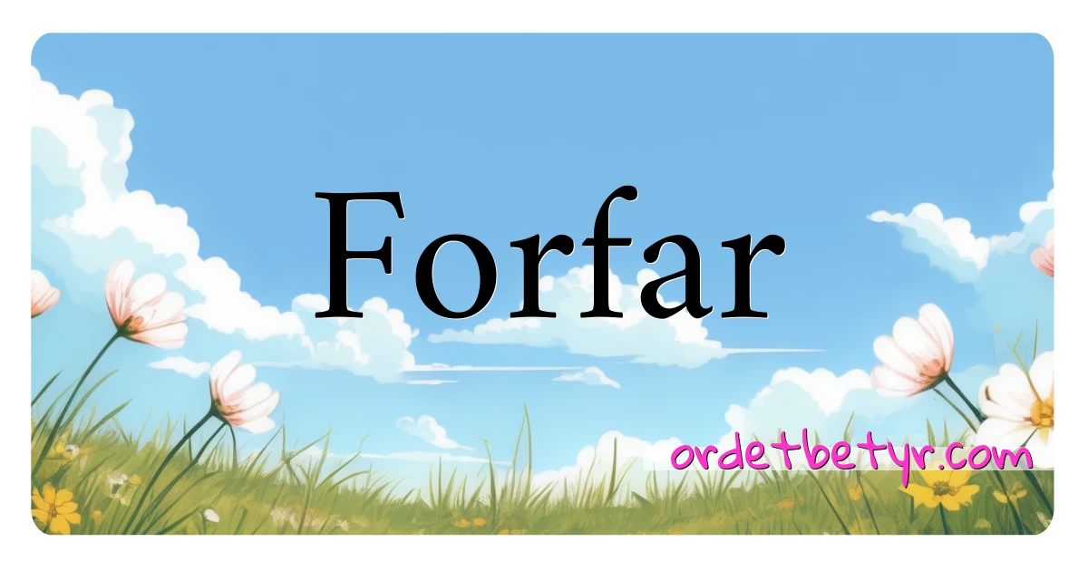 Forfar synonymer kryssord betyr forklaring og bruk