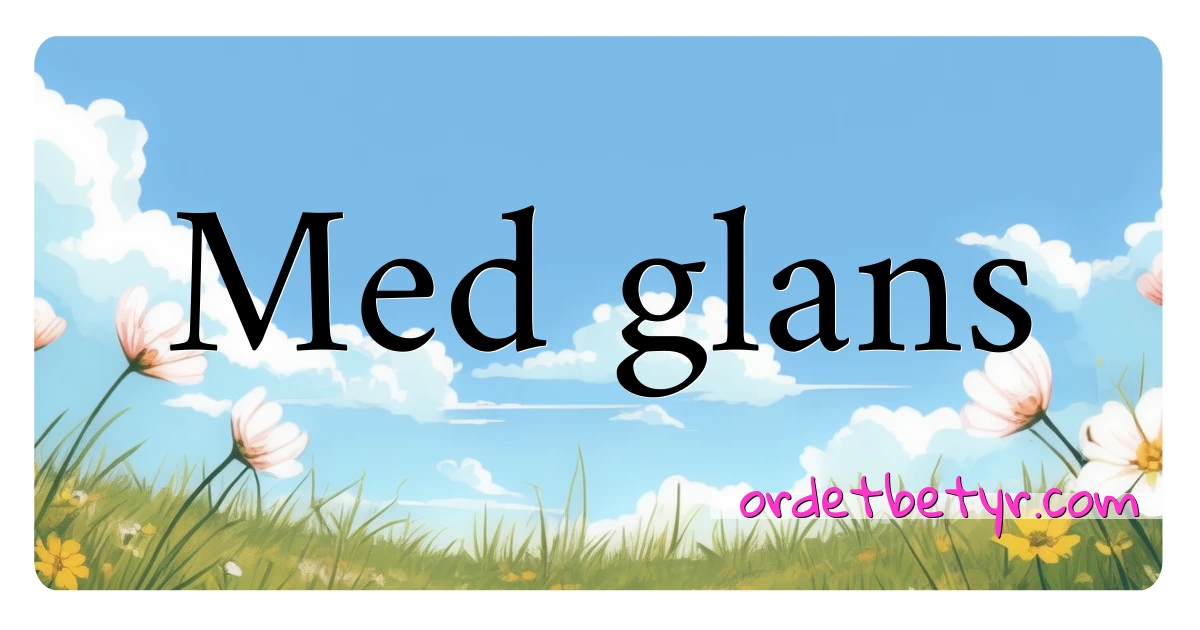 Med glans synonymer kryssord betyr forklaring og bruk