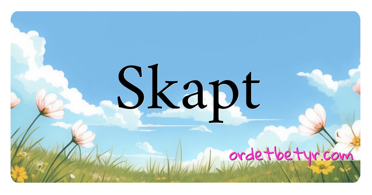 Skapt synonymer kryssord betyr forklaring og bruk