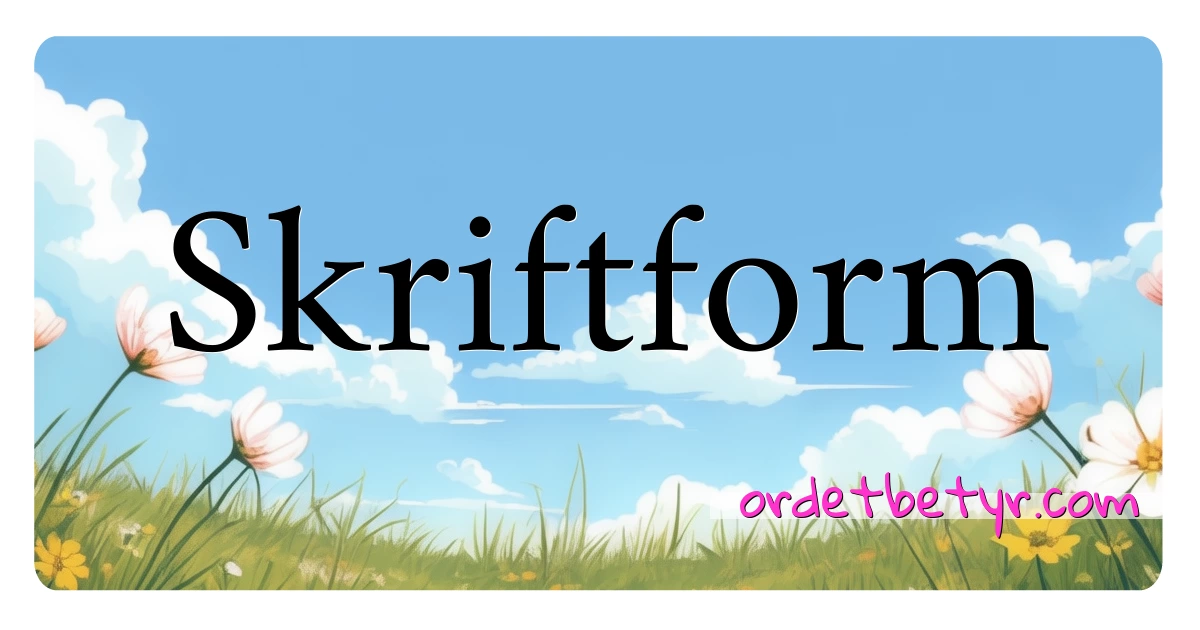 Skriftform synonymer kryssord betyr forklaring og bruk