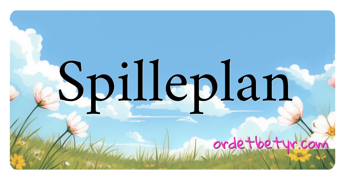 Spilleplan synonymer kryssord betyr forklaring og bruk