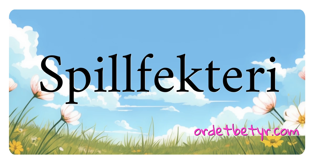 Spillfekteri synonymer kryssord betyr forklaring og bruk