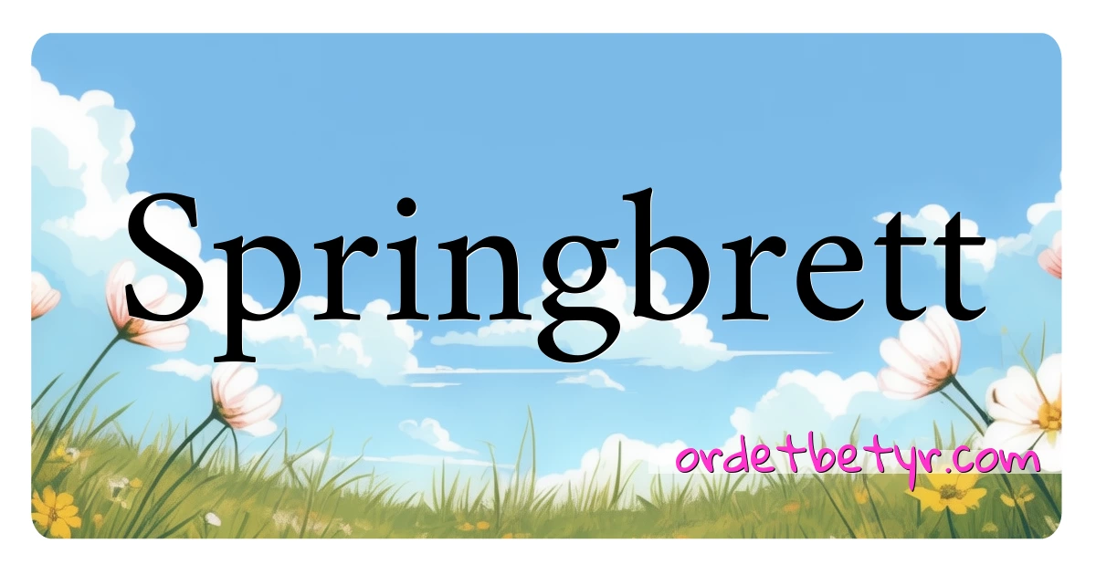 Springbrett synonymer kryssord betyr forklaring og bruk