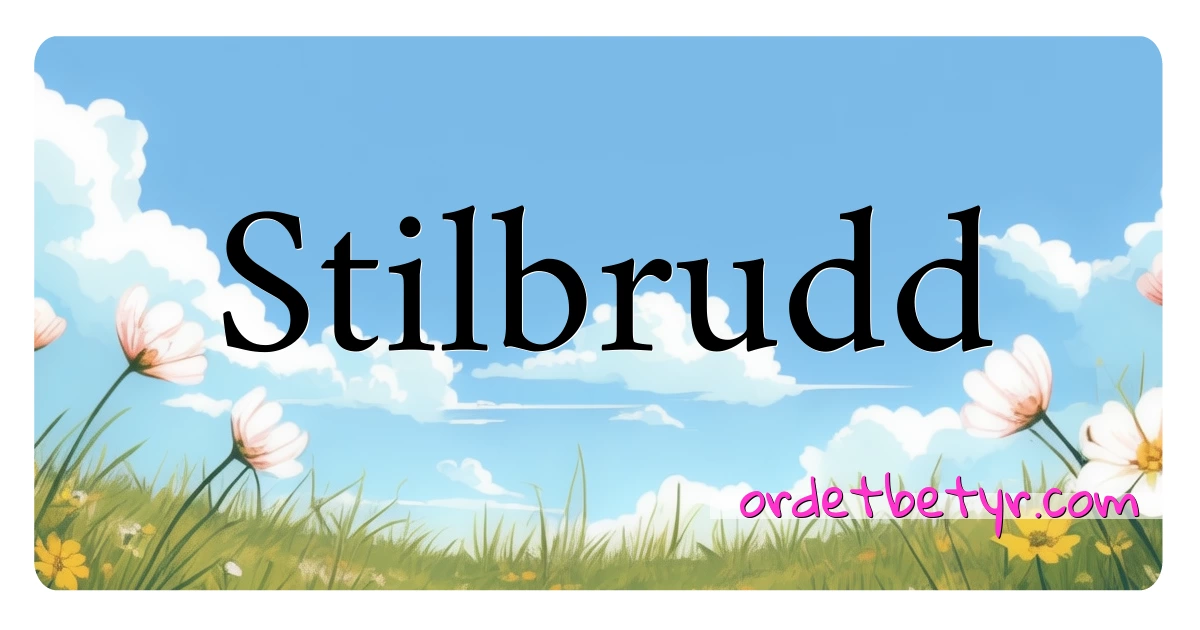 Stilbrudd synonymer kryssord betyr forklaring og bruk