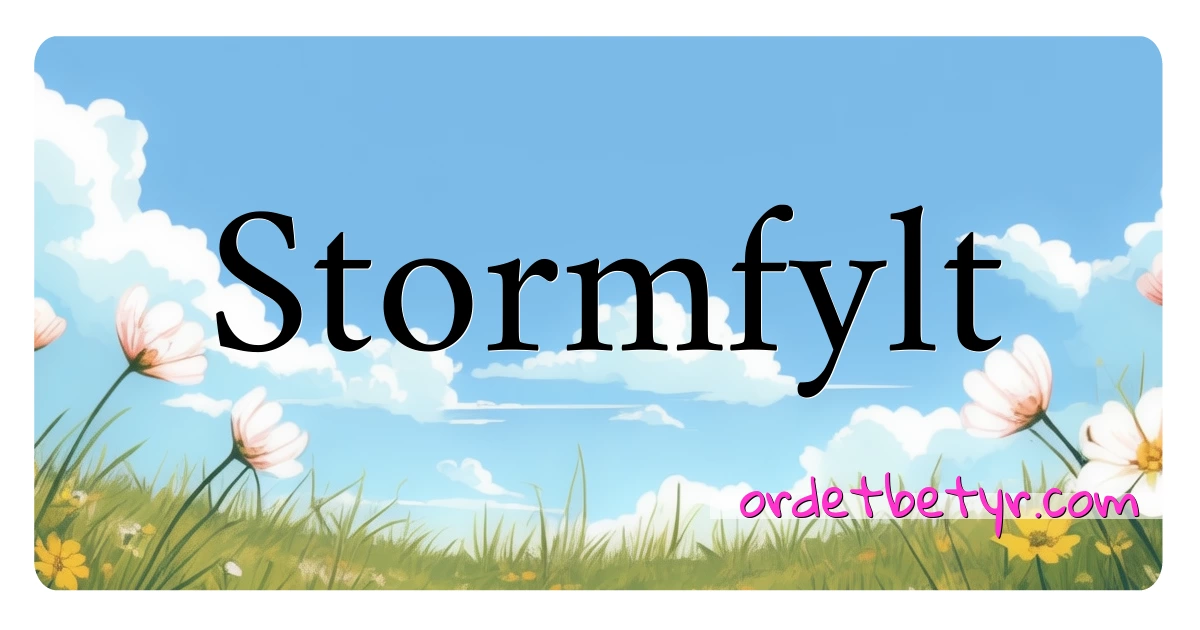 Stormfylt synonymer kryssord betyr forklaring og bruk