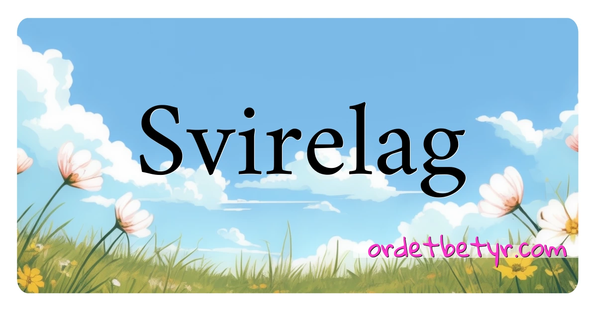 Svirelag synonymer kryssord betyr forklaring og bruk