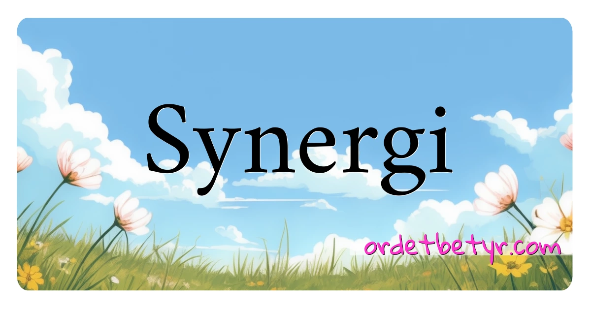 Synergi synonymer kryssord betyr forklaring og bruk