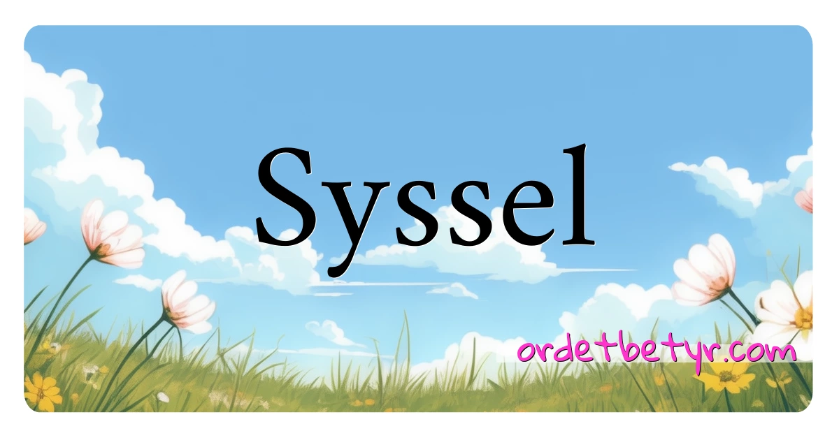 Syssel synonymer kryssord betyr forklaring og bruk