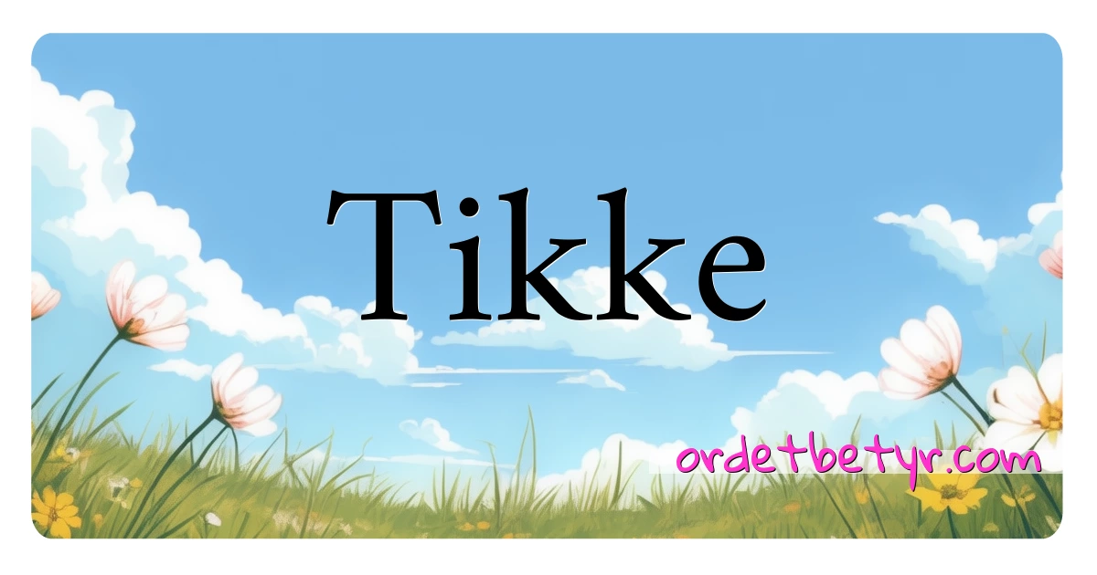 Tikke synonymer kryssord betyr forklaring og bruk