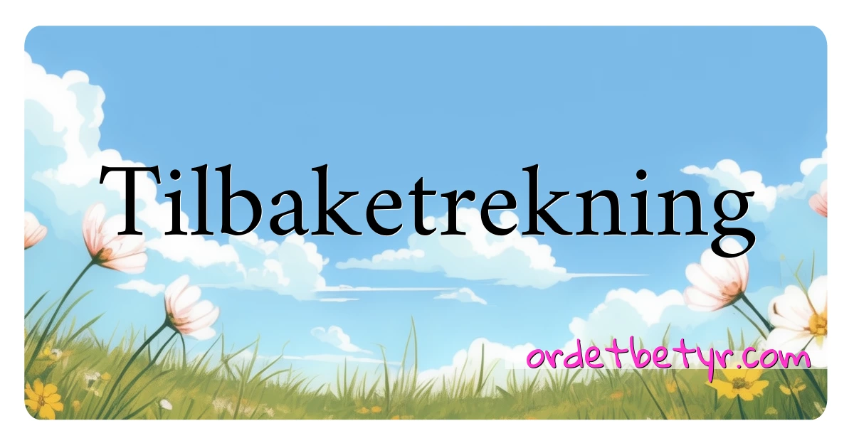 Tilbaketrekning synonymer kryssord betyr forklaring og bruk