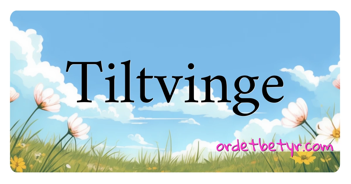 Tiltvinge synonymer kryssord betyr forklaring og bruk