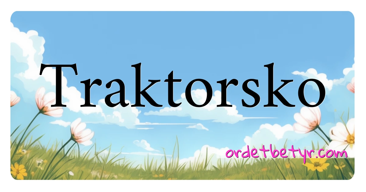 Traktorsko synonymer kryssord betyr forklaring og bruk