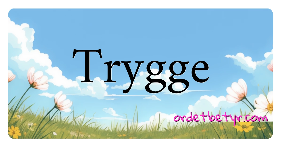 Trygge synonymer kryssord betyr forklaring og bruk