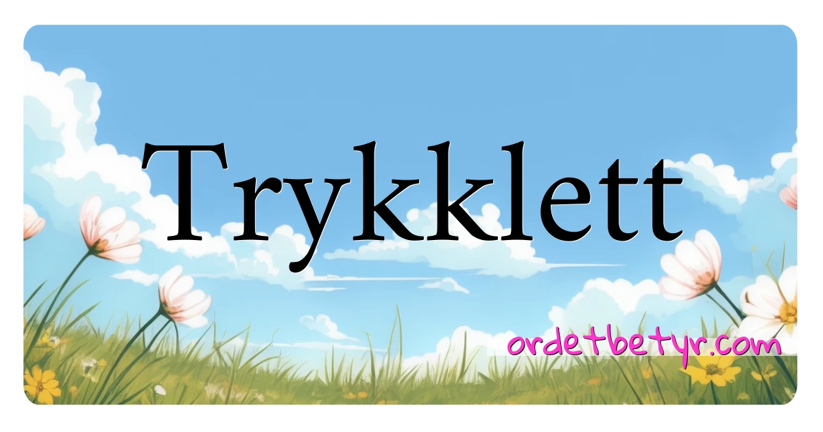 Trykklett synonymer kryssord betyr forklaring og bruk