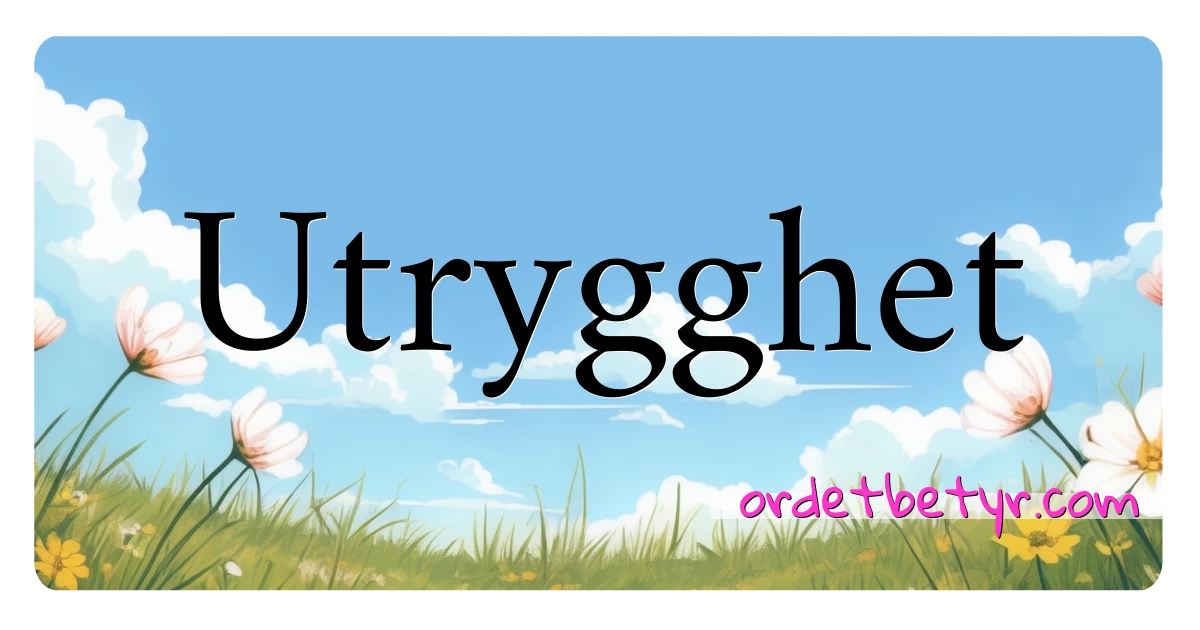 Utrygghet synonymer kryssord betyr forklaring og bruk