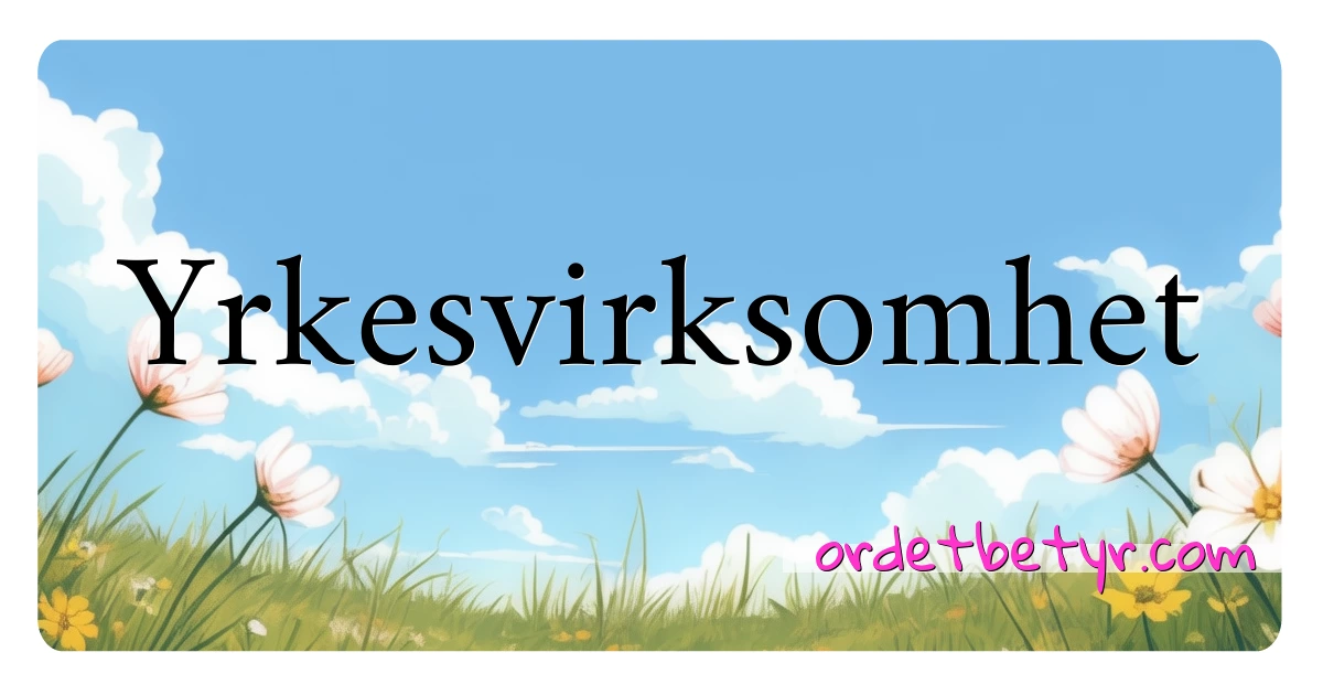 Yrkesvirksomhet synonymer kryssord betyr forklaring og bruk