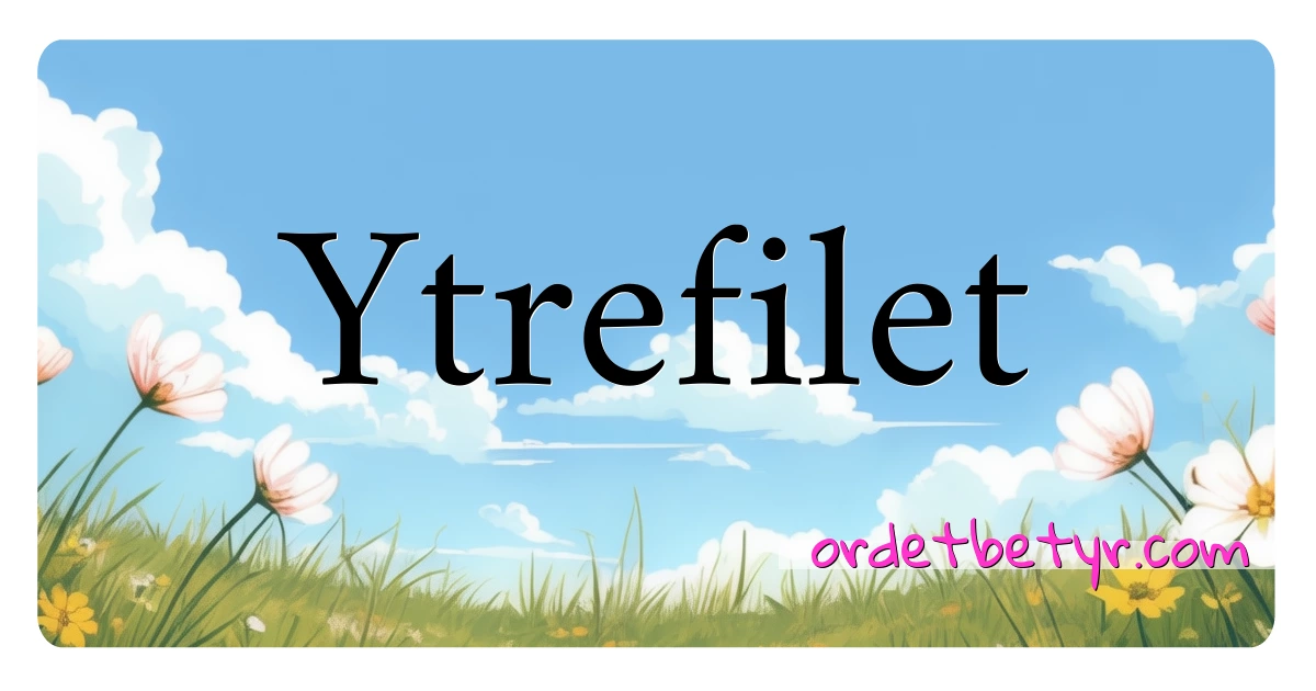 Ytrefilet synonymer kryssord betyr forklaring og bruk