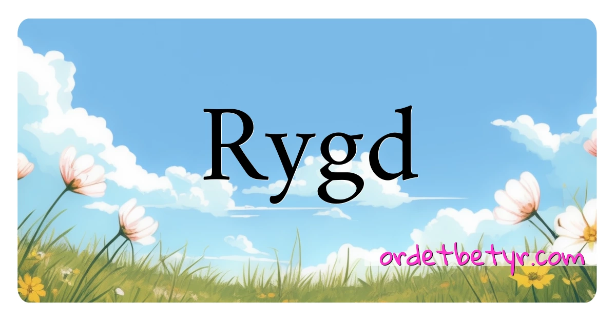 Rygd synonymer kryssord betyr forklaring og bruk