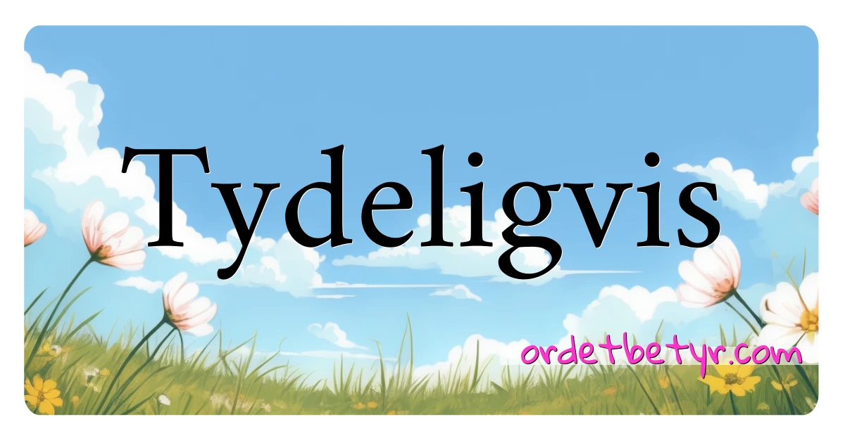 Tydeligvis synonymer kryssord betyr forklaring og bruk