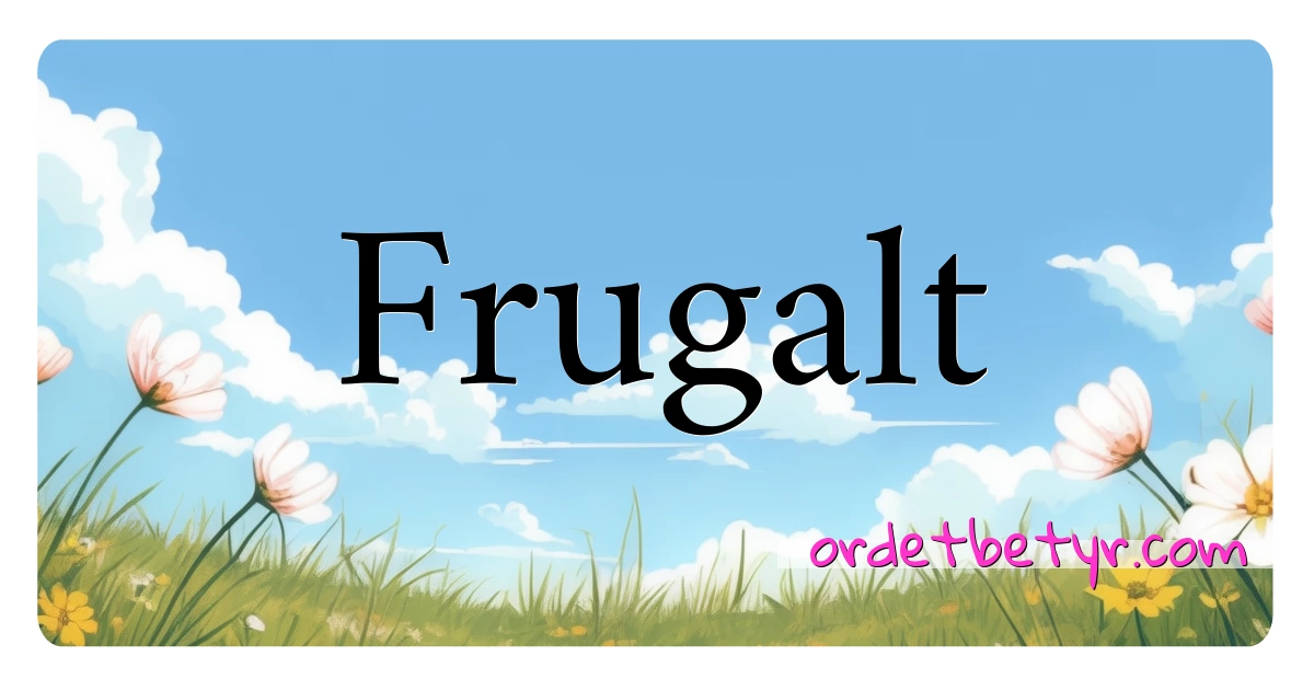 Frugalt synonymer kryssord betyr forklaring og bruk