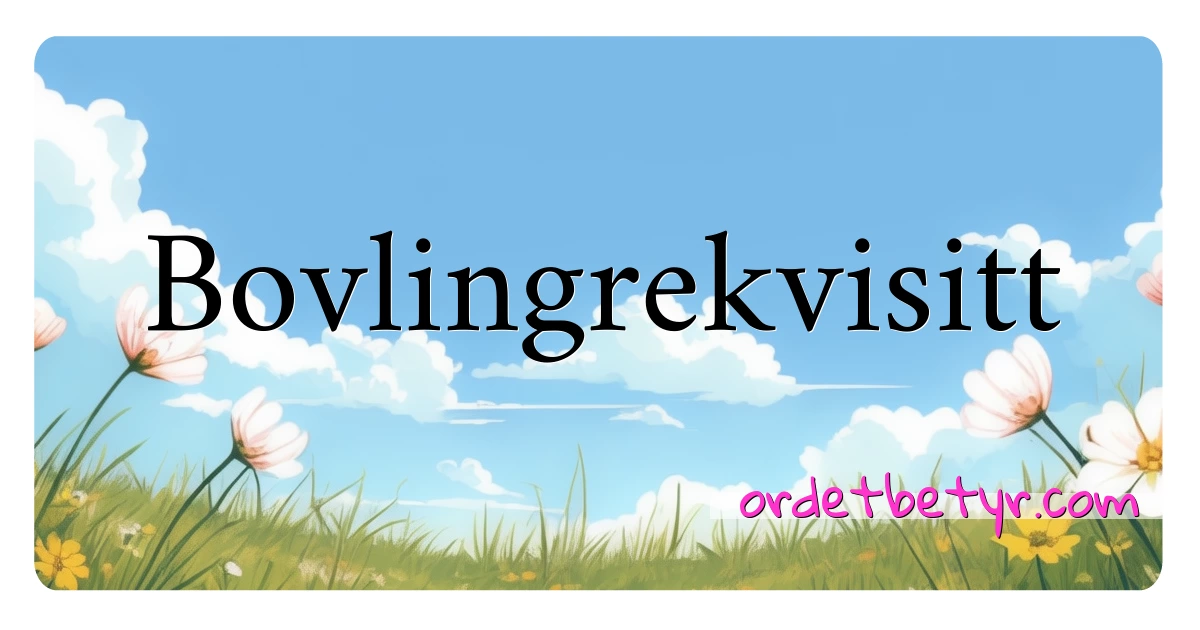 Bovlingrekvisitt synonymer kryssord betyr forklaring og bruk