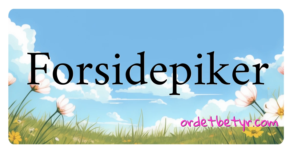 Forsidepiker synonymer kryssord betyr forklaring og bruk