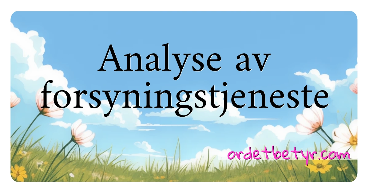 Analyse av forsyningstjeneste synonymer kryssord betyr forklaring og bruk