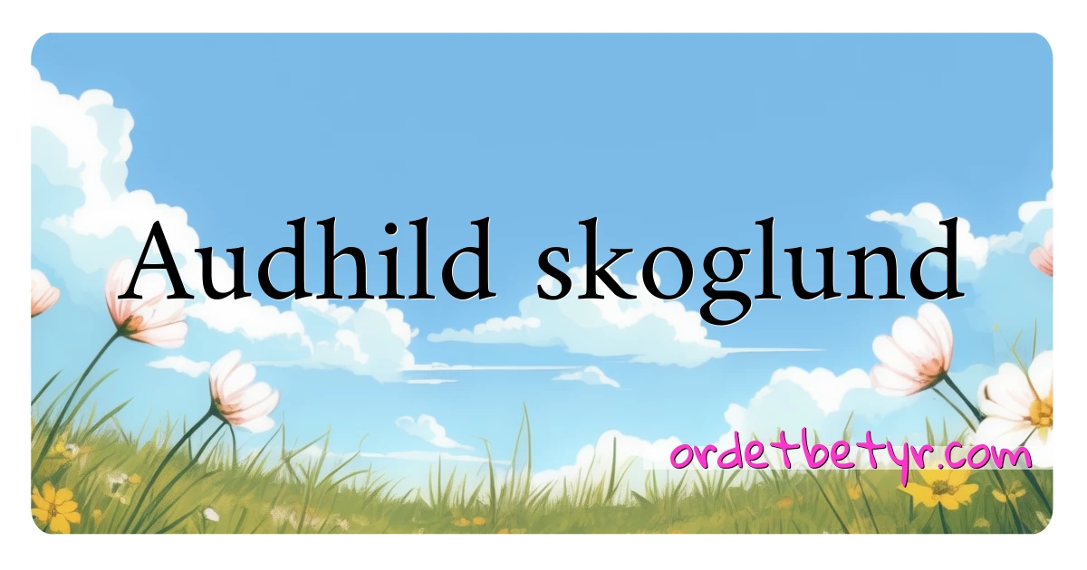 Audhild skoglund synonymer kryssord betyr forklaring og bruk