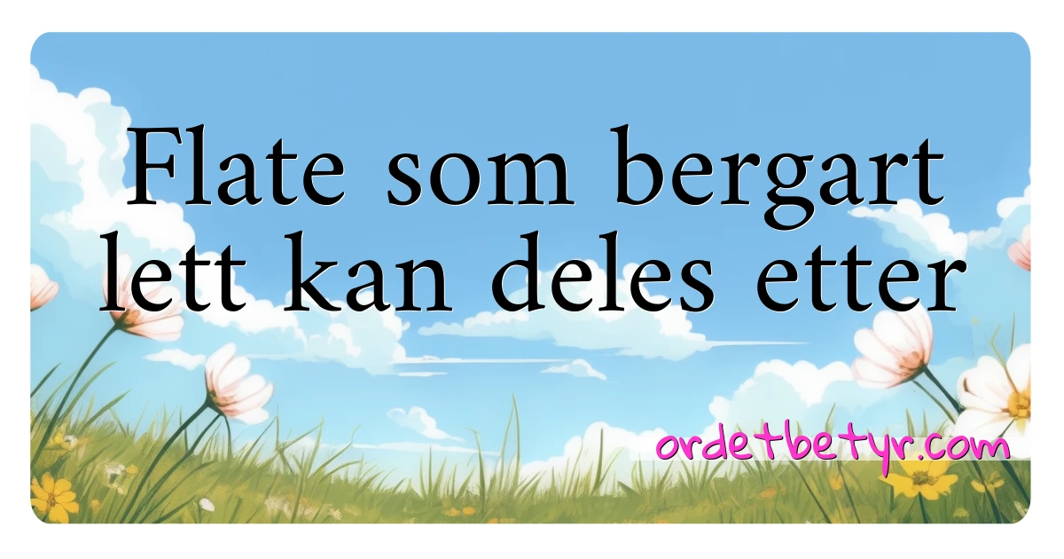 Flate som bergart lett kan deles etter synonymer kryssord betyr forklaring og bruk