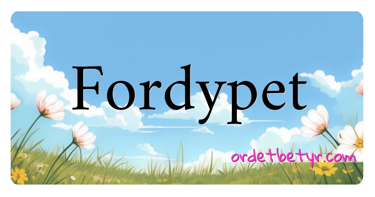 Fordypet synonymer kryssord betyr forklaring og bruk