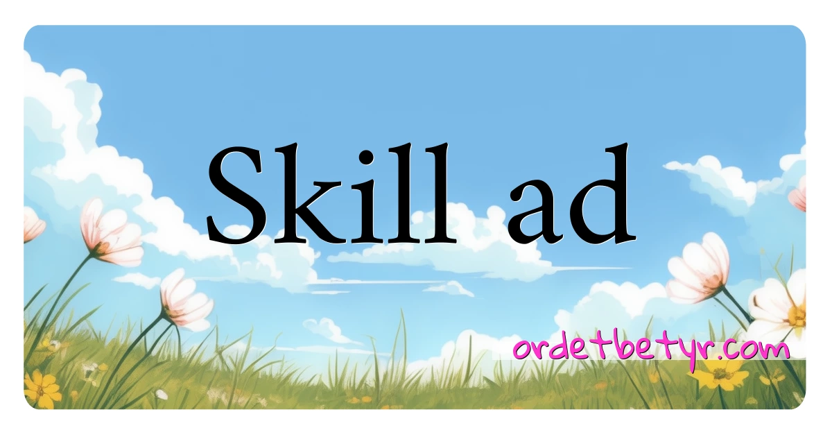 Skill ad synonymer kryssord betyr forklaring og bruk