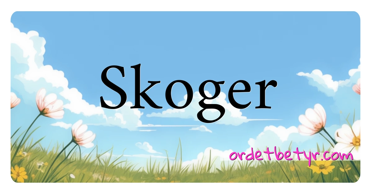 Skoger synonymer kryssord betyr forklaring og bruk