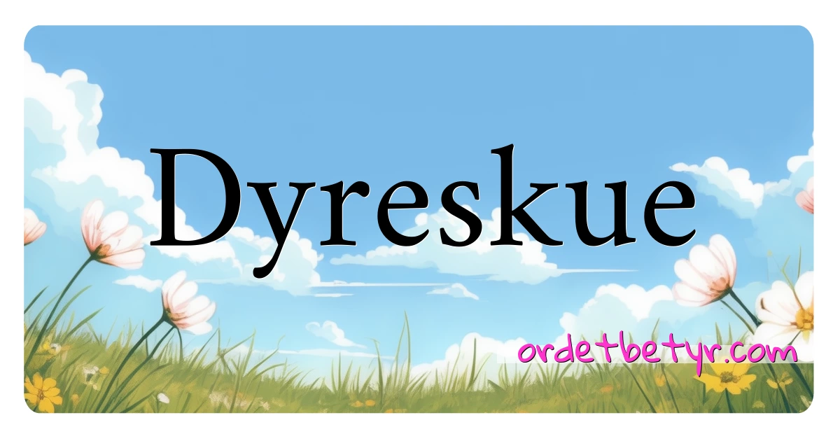 Dyreskue synonymer kryssord betyr forklaring og bruk