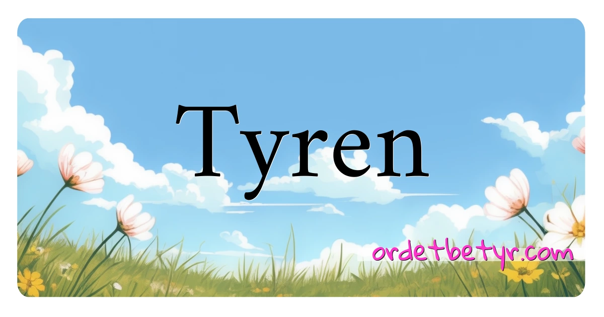 Tyren synonymer kryssord betyr forklaring og bruk