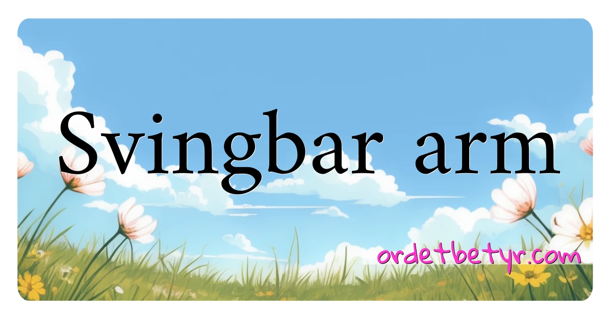 Svingbar arm synonymer kryssord betyr forklaring og bruk